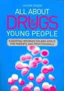 Totul despre droguri și tineri: Informații și sfaturi esențiale pentru părinți și profesioniști - All about Drugs & Young People: Essential Information and Advice for Parents and Professionals