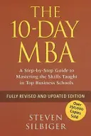 10-Day MBA - Un ghid pas cu pas pentru a stăpâni abilitățile predate în cele mai bune școli de afaceri - 10-Day MBA - A step-by-step guide to mastering the skills taught in top business schools