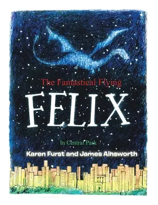 Fantasticul Felix zburător: în Central Park - The Fantastical Flying Felix: In Central Park