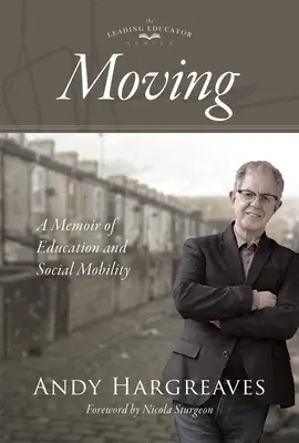 Moving: A Memoir of Education and Social Mobility (Memorii despre educație și mobilitate socială) - Moving: A Memoir of Education and Social Mobility