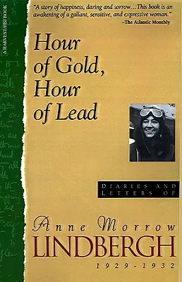 Ora de aur, ora de plumb: Jurnalele și scrisorile lui Anne Morrow Lindbergh, 1929-1932 - Hour of Gold, Hour of Lead: Diaries and Letters of Anne Morrow Lindbergh, 1929-1932