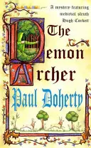 Demon Archer (Hugh Corbett Mysteries, Book 11) - O crimă medievală misterioasă și întortocheată - Demon Archer (Hugh Corbett Mysteries, Book 11) - A twisting medieval murder mystery