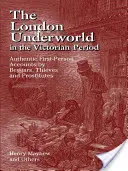 Lumea interlopă londoneză în perioada victoriană: Relatări autentice la persoana întâi ale cerșetorilor, hoților și prostituatelor - The London Underworld in the Victorian Period: Authentic First-Person Accounts by Beggars, Thieves and Prostitutes