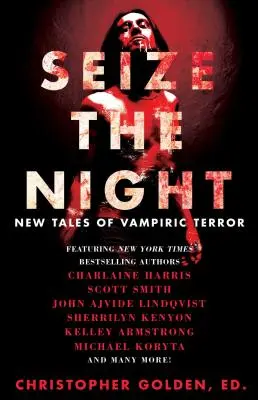 Seize the Night: Noi povești de teroare vampirică - Seize the Night: New Tales of Vampiric Terror