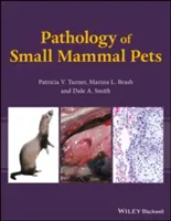 Patologia animalelor de companie mamifere mici - Pathology of Small Mammal Pets