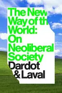 Noua cale a lumii: Despre societatea neoliberală - The New Way of the World: On Neoliberal Society