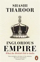 Imperiul îngrozitor - Ce i-au făcut britanicii Indiei - Inglorious Empire - What the British Did to India