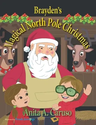 Crăciunul magic la Polul Nord al lui Brayden: Cartea 5 din seria Călătoria magică a lui Brayden - Brayden's Magical North Pole Christmas: Book 5 in the Brayden's Magical Journey Series