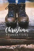 Christian Foundations - Un ghid de ucenicie pentru noii creștini - Christian Foundations - A discipleship guide for new Christians
