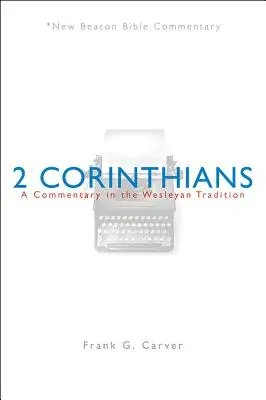 Nbbc, 2 Corinteni: Un comentariu în tradiția wesleyană - Nbbc, 2 Corinthians: A Commentary in the Wesleyan Tradition