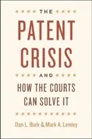Criza brevetelor și modul în care instanțele o pot rezolva - The Patent Crisis and How the Courts Can Solve It