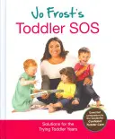 Toddler SOS al lui Jo Frost - Soluții pentru anii dificili ai copilului mic - Jo Frost's Toddler SOS - Solutions for the Trying Toddler Years