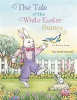 Povestea iepurașului alb de Paște (The Tale of the White Easter Bunny) - The Tale of the White Easter Bunny