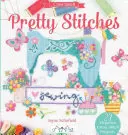 Pretty Stitches: 22 de proiecte Elegance Cross Stitch - Pretty Stitches: 22 Elegance Cross Stitch Projects