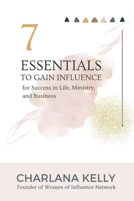7 elemente esențiale pentru a dobândi influență în vederea succesului în viață, slujire și afaceri - 7 Essentials to Gain Influence for Success in Life, Ministry, and Business
