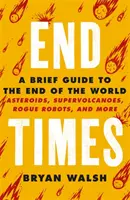 Sfârșitul timpurilor - Asteroizi, supervulcani, molime și altele - End Times - Asteroids, Supervolcanoes, Plagues and More