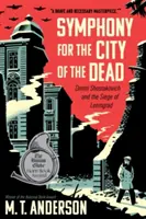 Simfonie pentru orașul morților: Dmitri Șostakovici și asediul Leningradului - Symphony for the City of the Dead: Dmitri Shostakovich and the Siege of Leningrad