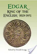 Edgar, rege al englezilor, 959-975: Noi interpretări - Edgar, King of the English, 959-975: New Interpretations