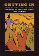 Getting In: A Step-By-Step Plan for Gaining Admission to Graduate School in Psychology