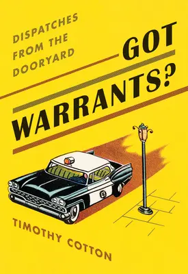 Ai mandate de arestare? Dispatches from the Dooryard - Got Warrants?: Dispatches from the Dooryard