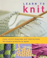 Învață să tricotezi - 20 de proiecte simple de realizat - Learn to Knit - 20 Simple Projects to Make