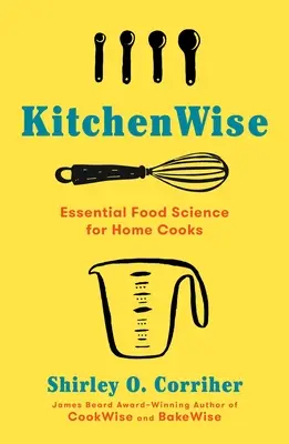 Kitchenwise: Știința alimentară esențială pentru bucătarii casnici - Kitchenwise: Essential Food Science for Home Cooks