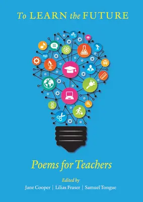 Pentru a învăța viitorul: Poezii pentru profesori - To Learn the Future: Poems for Teachers