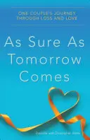 As Sure as Tomorrow Comes: Călătoria unui cuplu prin pierdere și iubire - As Sure as Tomorrow Comes: One Couple's Journey Through Loss and Love