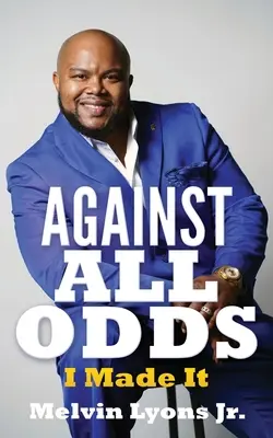 Împotriva tuturor șanselor: Am reușit - Against All Odds: I Made It