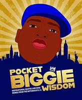 Pocket Biggie Wisdom - Citate inspiraționale și cuvinte înțelepte de la Notorious B.I.G. - Pocket Biggie Wisdom - Inspirational Quotes and Wise Words From the Notorious B.I.G.
