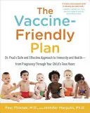 Planul Vaccin-Friendly: Abordarea sigură și eficientă a Dr. Paul pentru imunitate și sănătate - de la sarcină până la adolescența copilului dumneavoastră - The Vaccine-Friendly Plan: Dr. Paul's Safe and Effective Approach to Immunity and Health-From Pregnancy Through Your Child's Teen Years