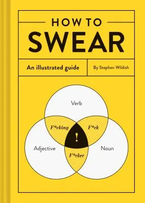 Cum să înjuri: Un ghid ilustrat (Dicționar pentru înjurături, cadou amuzant, carte despre înjurături) - How to Swear: An Illustrated Guide (Dictionary for Swear Words, Funny Gift, Book about Cursing)