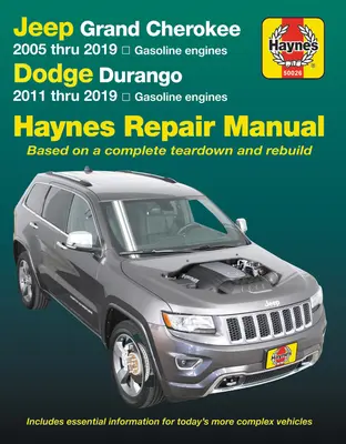 Jeep Grand Cherokee 2005 Thru 2019 și Dodge Durango 2011 Thru 2019 Haynes Repair Manual: Bazat pe o demontare și reconstrucție completă - Jeep Grand Cherokee 2005 Thru 2019 and Dodge Durango 2011 Thru 2019 Haynes Repair Manual: Based on Complete Teardown and Rebuild