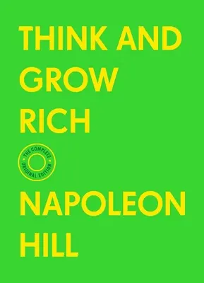 Gândește și îmbogățește-te: Ediția originală completă (cu materiale bonus) - Think and Grow Rich: The Complete Original Edition (with Bonus Material)