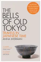 Clopotele din vechiul Tokyo - Călătorii în epoca japoneză - Bells of Old Tokyo - Travels in Japanese Time