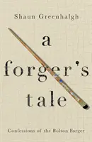 Povestea unui falsificator: Confesiunile falsificatorului Bolton - A Forger's Tale: Confessions of the Bolton Forger