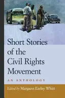 Povestiri scurte ale mișcării pentru drepturile civile: O antologie - Short Stories of the Civil Rights Movement: An Anthology