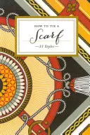Cum să legi o eșarfă: 33 de stiluri - How to Tie a Scarf: 33 Styles