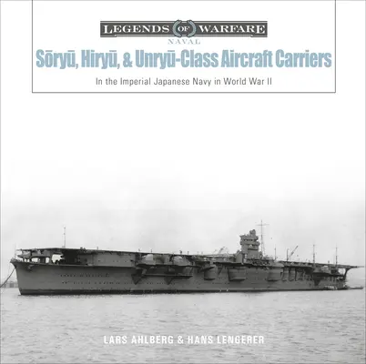 Portavioane din clasele Sōryū, Hiryū și Unryū: În Marina Imperială Japoneză în timpul celui de-al Doilea Război Mondial - Sōryū, Hiryū, and Unryū-Class Aircraft Carriers: In the Imperial Japanese Navy During World War II