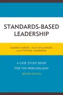 Leadership bazat pe standarde: O carte cu studii de caz pentru funcția de director, ediția a doua - Standards-Based Leadership: A Case Study Book for the Principalship, Second Edition