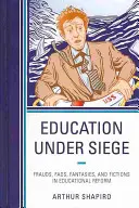 Educația sub asediu: Fraude, mofturi, fantezii și ficțiuni în reforma educațională - Education Under Siege: Frauds, Fads, Fantasies and Fictions in Educational Reform