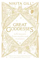 Marile zeițe - Lecții de viață din mituri și monștri - Great Goddesses - Life lessons from myths and monsters