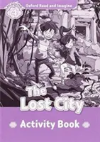Oxford Read and Imagine: Nivelul 4:: Cartea de activități The Lost City - Oxford Read and Imagine: Level 4:: The Lost City activity book