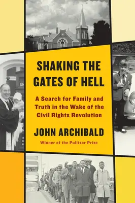 Scuturând porțile iadului: O căutare a familiei și a adevărului în urma revoluției drepturilor civile (A Search for Family and Truth in the Wake of the Civil Rights Revolution) - Shaking the Gates of Hell: A Search for Family and Truth in the Wake of the Civil Rights Revolution
