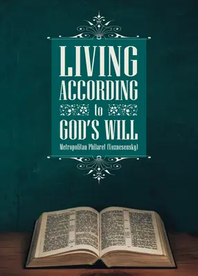 Trăind conform voinței lui Dumnezeu: Principii pentru călătoria creștină ((voznesensky) Filaret) - Living According to God's Will: Principles for the Christian Journey ((voznesensky) Philaret)