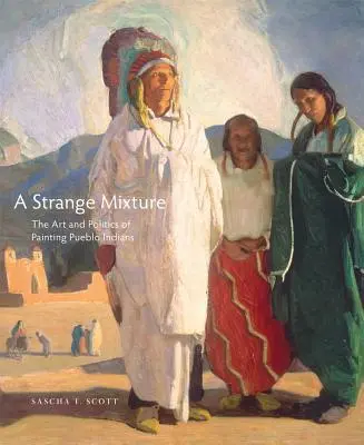 A Strange Mixture, 16: Arta și politica picturii indienilor Pueblo - A Strange Mixture, 16: The Art and Politics of Painting Pueblo Indians