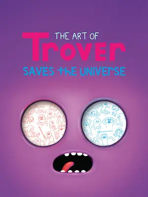 Arta lui Trover salvează universul (The Art of Trover Saves the Universe) - The Art of Trover Saves the Universe