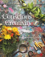 Creativitate conștientă: Privește, conectează-te, creează - Conscious Creativity: Look, Connect, Create