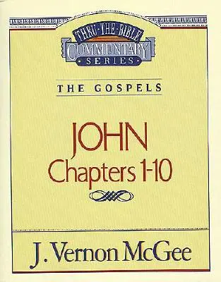 Thru the Bible Vol. 38: Evangheliile (Ioan 1-10), 38 - Thru the Bible Vol. 38: The Gospels (John 1-10), 38