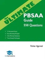 The Ultimate PBSAA Guide: 550 Întrebări practice: Soluții complet lucrate, tehnici de economisire a timpului, strategii de creștere a scorului, 12 eseuri comentate - The Ultimate PBSAA Guide: 550 Practice Questions: Fully Worked Solutions, Time Saving Techniques, Score Boosting Strategies, 12 Annotated Essays